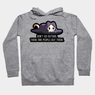 Don't Go outside ! Cute Funny Cat Kitten Quote scared of people animal Lover Artwork Hoodie